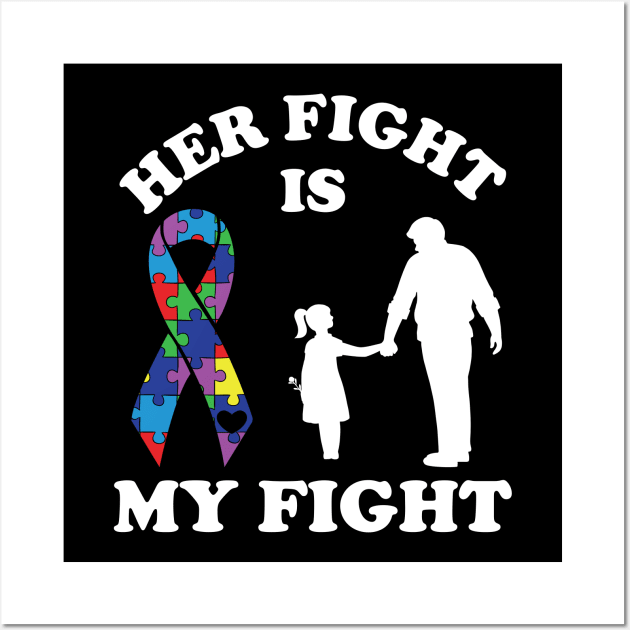 Her Fight Is My Fight Autism Awareness Dad Daughter Wall Art by DragonTees